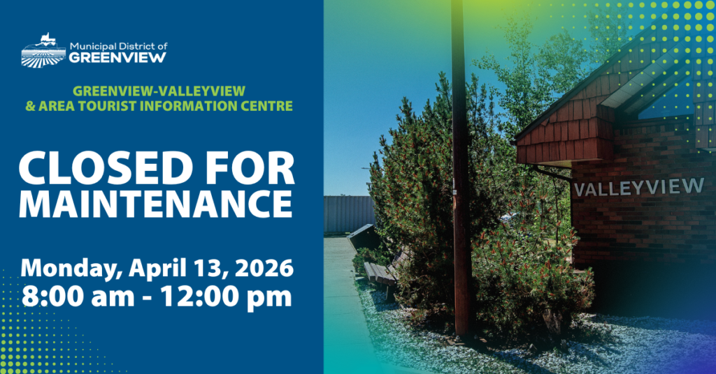 Closure of Greenview-Valleyview & Area Tourist Information Centre (2) Closure of Greenview Valleyview & Area Tourist Information Centre (2)